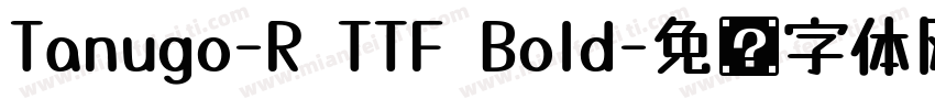 Tanugo-R TTF Bold字体转换